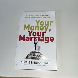 Your Money, Your Marriage : The Secrets to Smart Finance, Spicy Romance, and...